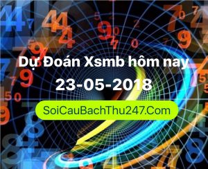Dự Đoán Ngày 23-05-2018 Chốt Số XSMB