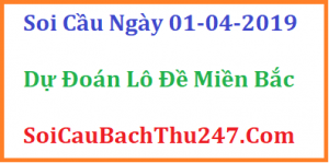 Dự đoán ngày 01-04-2019 – Thứ Hai
