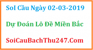 Dự đoán ngày 02-03-2019 – Thứ Bảy