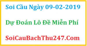 Dự đoán ngày 09-02-2019 – Thứ Bảy