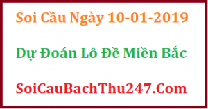 Dự đoán ngày 10-01-2019 – Thứ Năm