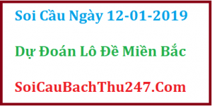 Dự đoán ngày 12-01-2019 – Thứ Bảy