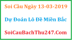 Dự đoán ngày 13-03-2019 – Thứ Tư