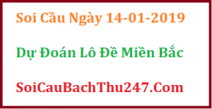 Dự đoán ngày 14-01-2019 – Thứ Hai