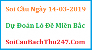 Dự đoán ngày 14-03-2019 – Thứ Năm