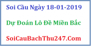 Dự đoán ngày 18-01-2019 – Thứ Sáu