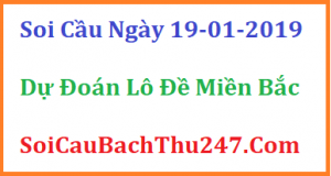 Dự đoán ngày 19-01-2019 – Thứ Bảy