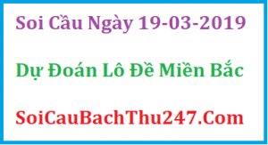 Dự đoán ngày 19-03-2019 – Thứ Ba