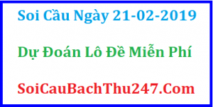 Dự đoán ngày 21-02-2019 – Thứ Năm