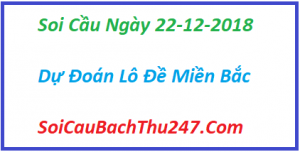 Dự đoán ngày 22-12-2018 – Thứ Bảy
