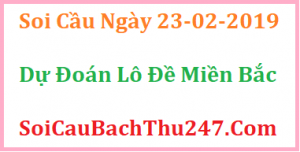 Dự đoán ngày 23-02-2019 – Thứ Bảy