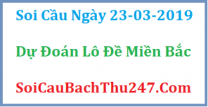 Dự đoán ngày 23-03-2019 – Thứ Bảy